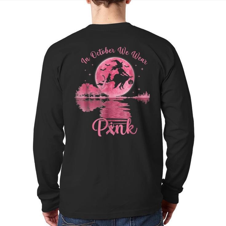 In October We Wear Pink Witch Breast Cancer Awareness Back Print Long Sleeve T-shirt