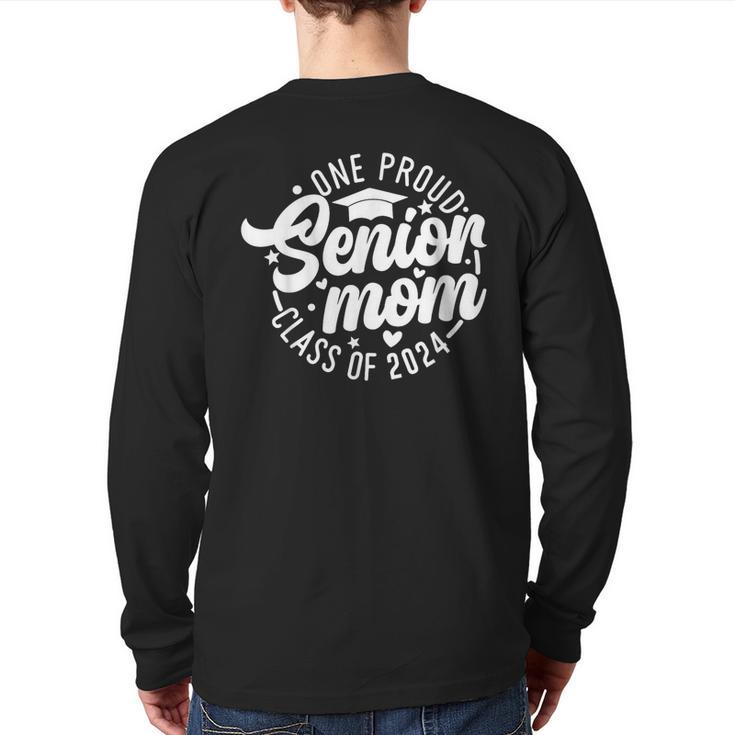 One Proud Senior Mom Class Of 2024 Graduation Mom Back Print Long Sleeve T-shirt