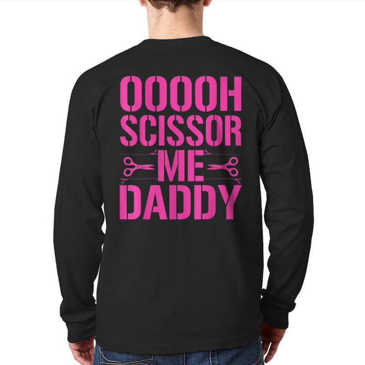 Ooooh Scissor Me Daddy Back Print Long Sleeve T-shirt