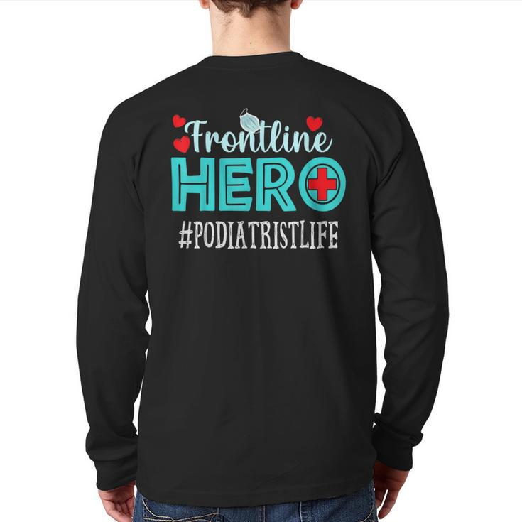 Podiatrist Frontline Hero Essential Workers Appreciation Back Print Long Sleeve T-shirt