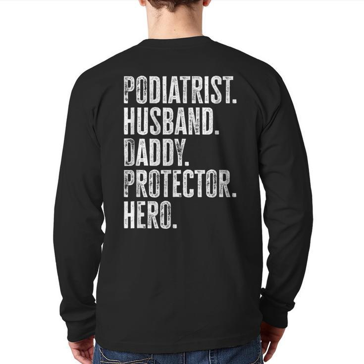 Podiatrist Husband Daddy Protector Hero Dad Podiatry Back Print Long Sleeve T-shirt