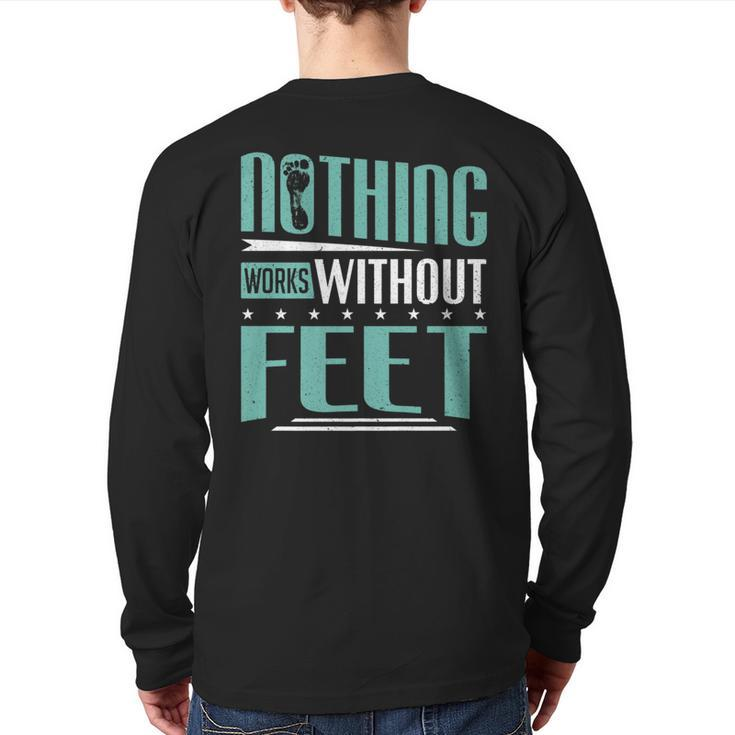 Podiatry Nothing Works Without Feet Podiatrist Back Print Long Sleeve T-shirt
