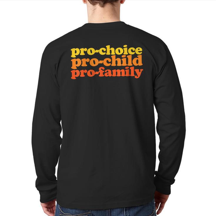 Pro-Choice Pro-Child Pro-Family Prochoice Back Print Long Sleeve T-shirt