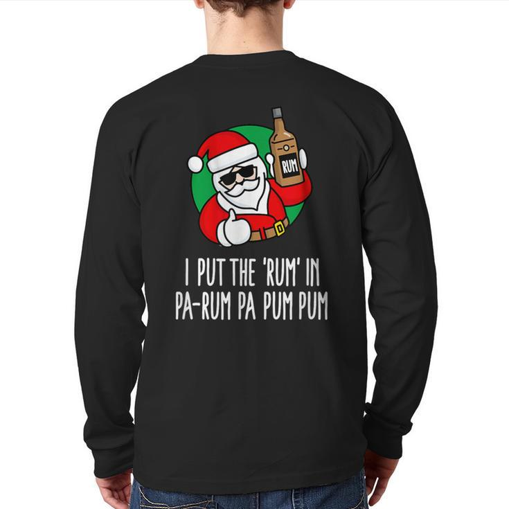 I Put The Rum In Pa-Rum Pa Pum Pum Pun Christmas Santa Back Print Long Sleeve T-shirt