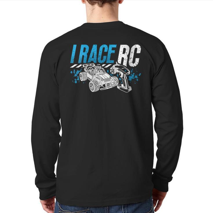I Race Rc Remote Controlled Car Model Making Rc Model Racing Back Print Long Sleeve T-shirt