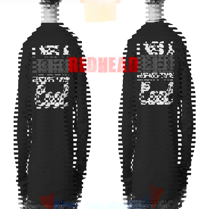 I Was A Redhead Before It Was Cool Back Print Long Sleeve T-shirt