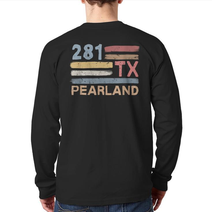 Retro Pearland Area Code 281 Residents State Texas Back Print Long Sleeve T-shirt