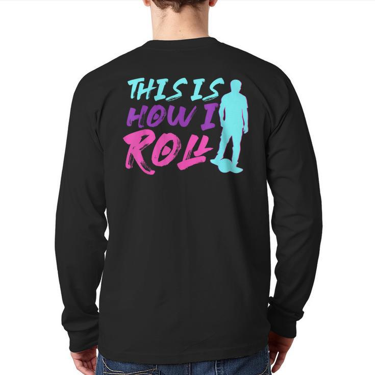 This Is How I Roll One Wheel Electric Skateboard Float Back Print Long Sleeve T-shirt