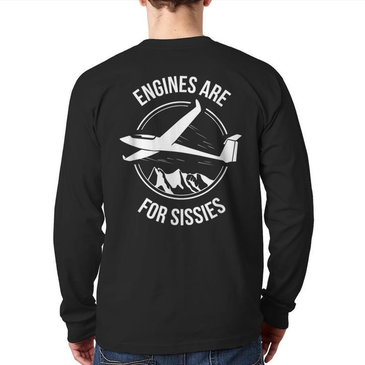 Sailplane Soaring & Glider Engines Are For Sissies Back Print Long Sleeve T-shirt