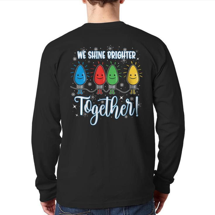 We Shine Brighter Together Christmas Holiday Back Print Long Sleeve T-shirt