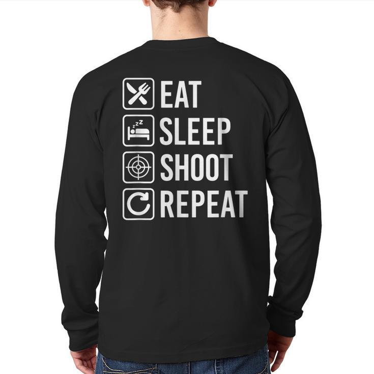Shoot Eat Sleep Repeat Marksmanship Back Print Long Sleeve T-shirt