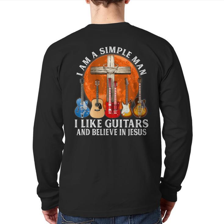 I Am A Simple Man I Like Guitars And Believe In Jesus Back Print Long Sleeve T-shirt