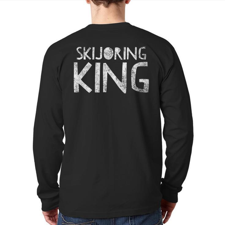 Skijoring King Ski Skiing Winter Sport Quote Skis Back Print Long Sleeve T-shirt