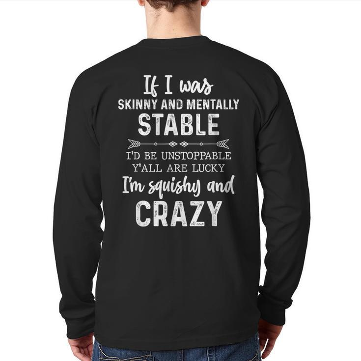 If I Was Skinny And Mentally Stable Back Print Long Sleeve T-shirt