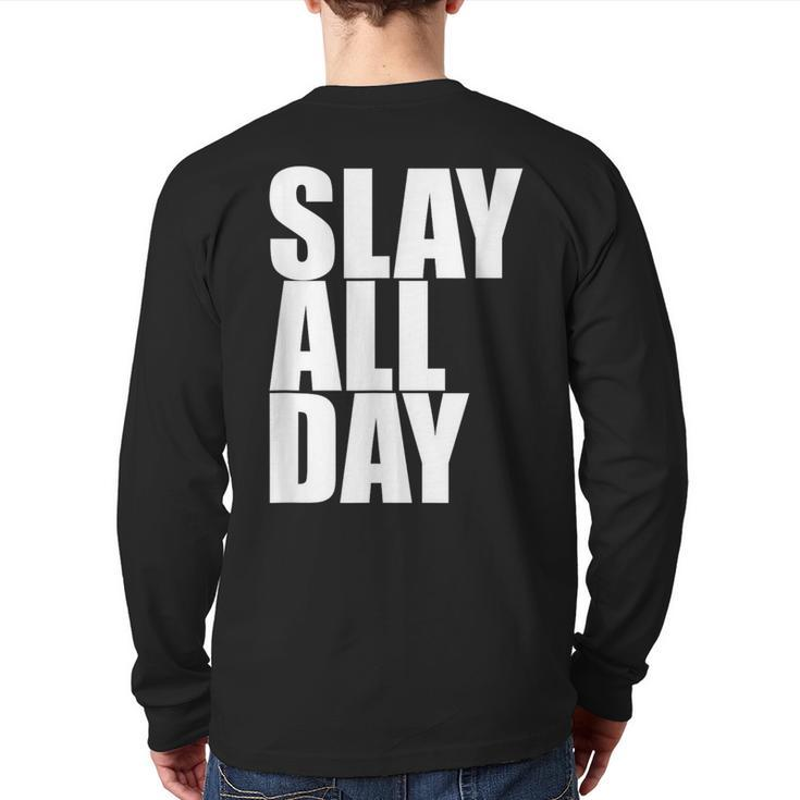 Slay All Day Popular Motivational Quote Back Print Long Sleeve T-shirt
