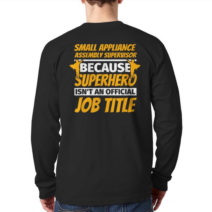Small Appliance Assembly Supervisor Humor Back Print Long Sleeve T-shirt