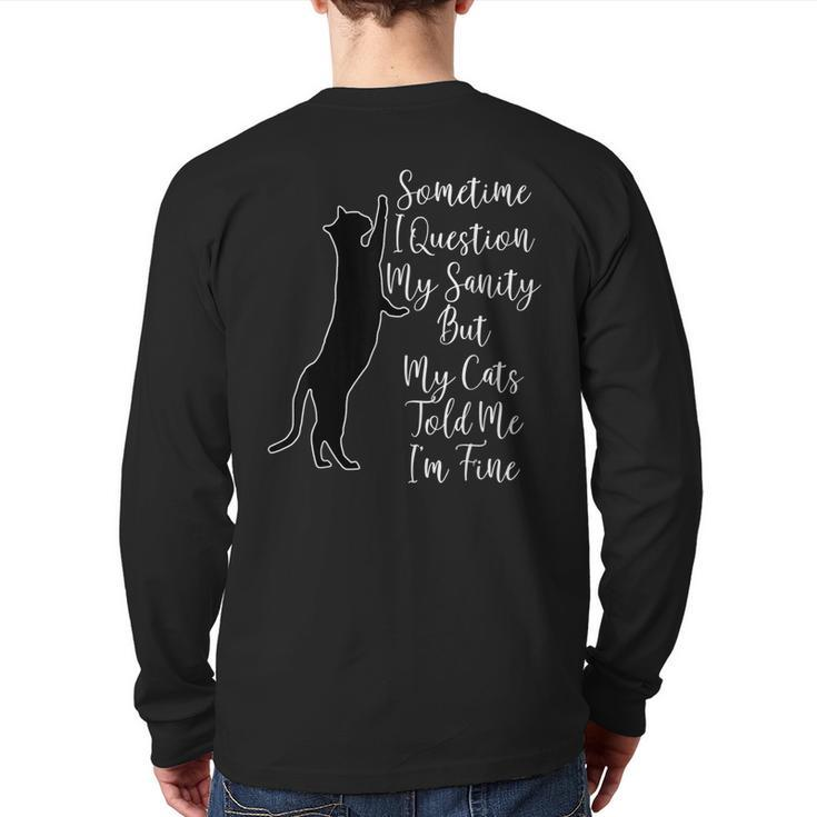 Sometime I Question My Sanity But My Cats Told Me I'm Fine Back Print Long Sleeve T-shirt