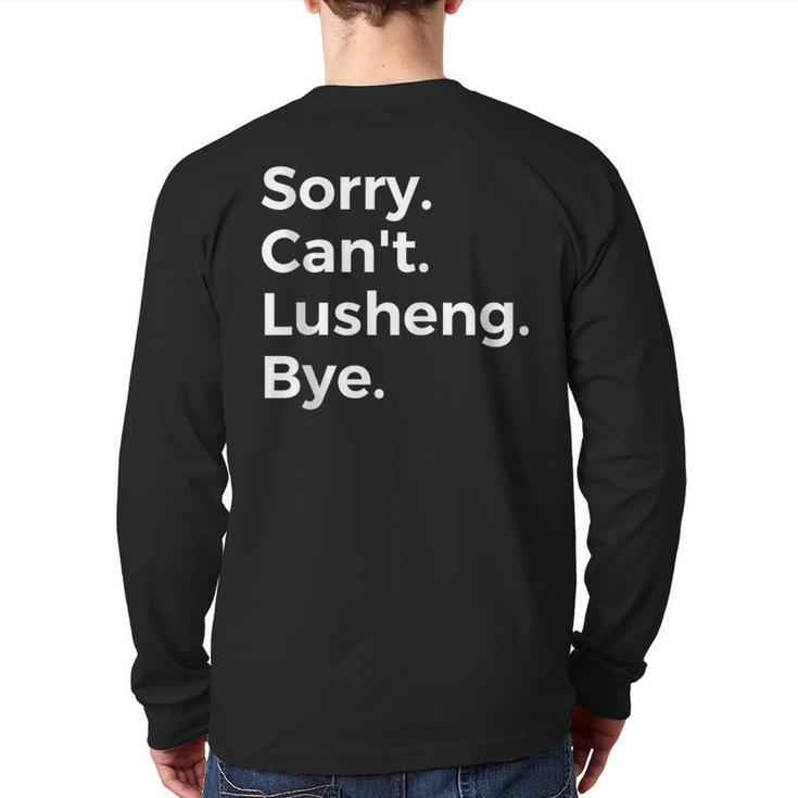 Sorry Can't Lusheng Bye Musical Instrument Music Musical Back Print Long Sleeve T-shirt