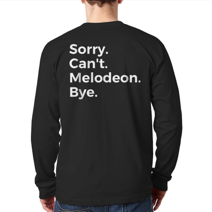 Sorry Can't Melodeon Bye Musical Instrument Music Musical Back Print Long Sleeve T-shirt