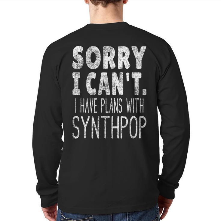 Sorry I Can't I Have Plans With Synthpop Music Lover Back Print Long Sleeve T-shirt