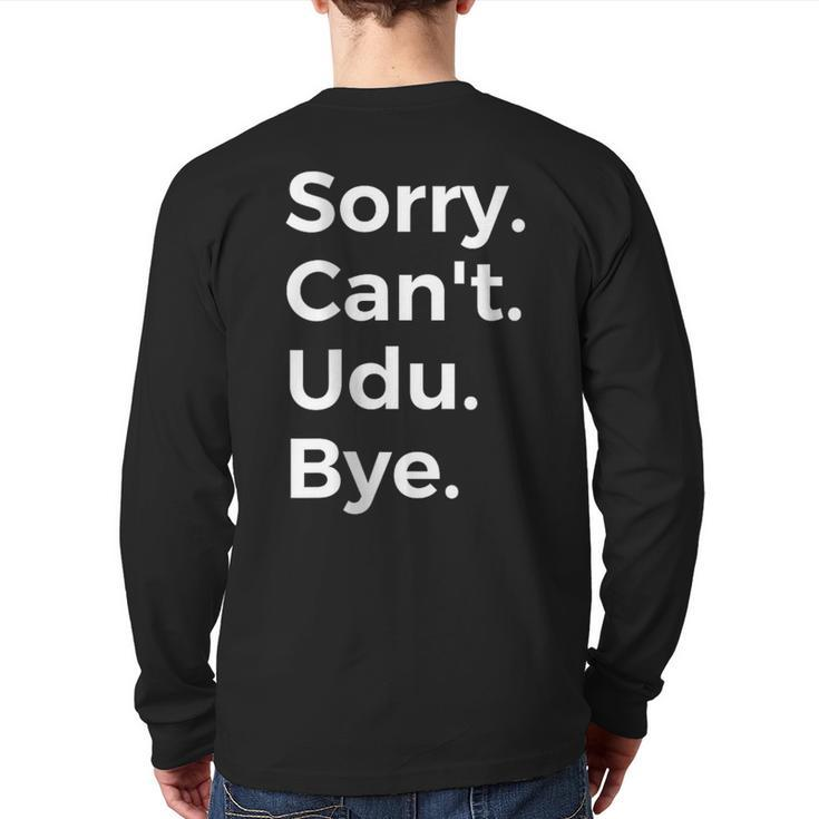 Sorry Can't Udu Bye Musical Instrument Music Musical Back Print Long Sleeve T-shirt