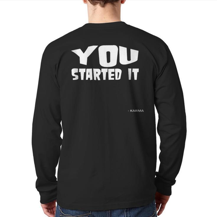 You Started It Undersigned Karma White Text Back Print Long Sleeve T-shirt