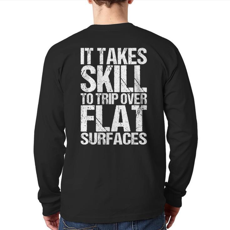 It Takes Skill To Trip Over Flat Surfaces Quote Back Print Long Sleeve T-shirt