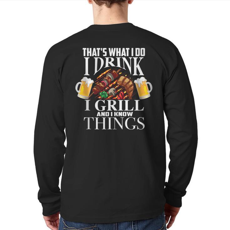 That's What I Do I Drink I Grill And Know Things  Back Print Long Sleeve T-shirt