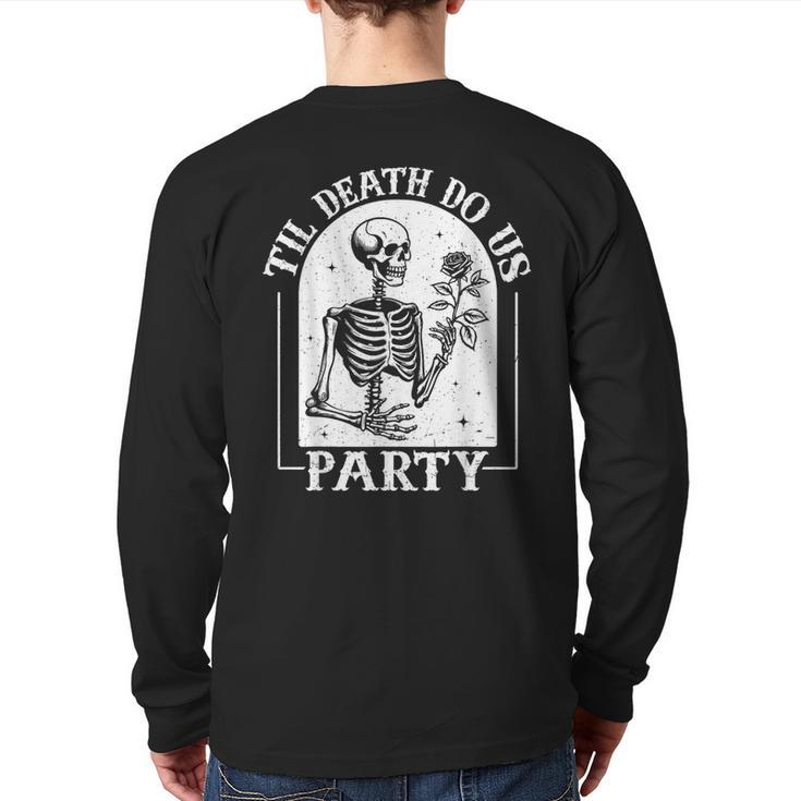 Til Death Do Us Party Bride Or Die Bachelorette Halloween Back Print Long Sleeve T-shirt