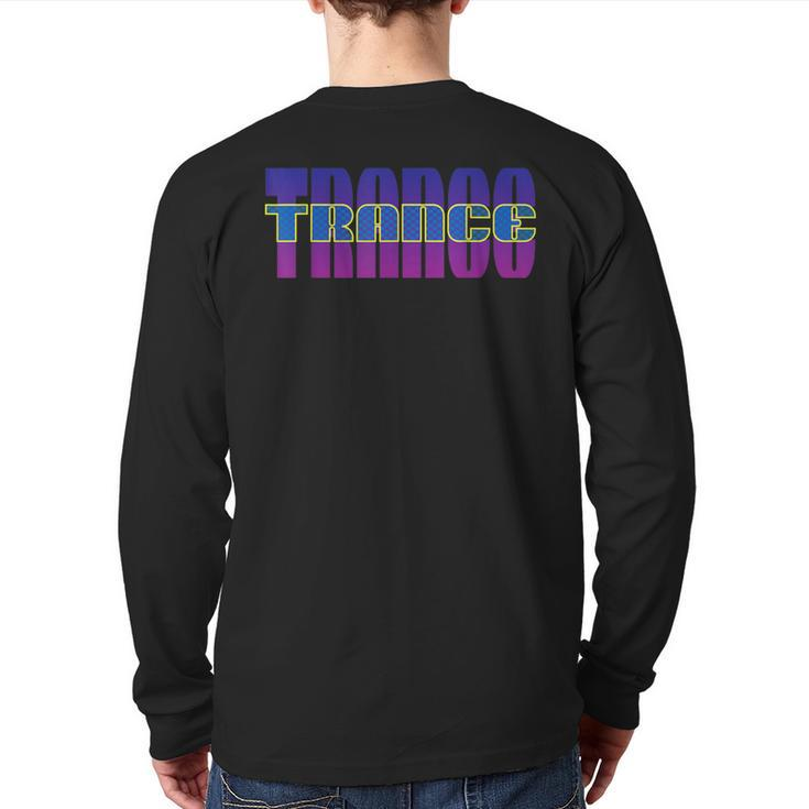 Trance Music Uplifting Trance Psytrance We Love Trance Back Print Long Sleeve T-shirt