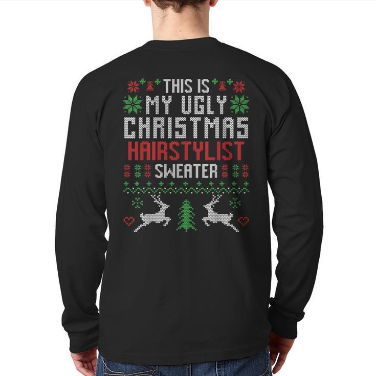 This Is My Ugly Christmas Hairstylist Sweater Hairdresser Back Print Long Sleeve T-shirt