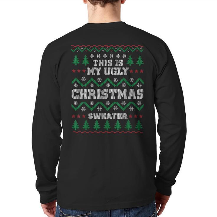 This Is My Ugly Christmas Sweater For X-Mas Parties Back Print Long Sleeve T-shirt