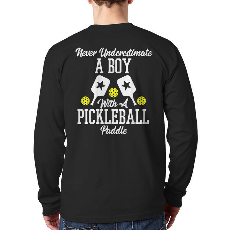 Never Underestimate A Boy With A Pickleball Paddle Back Print Long Sleeve T-shirt