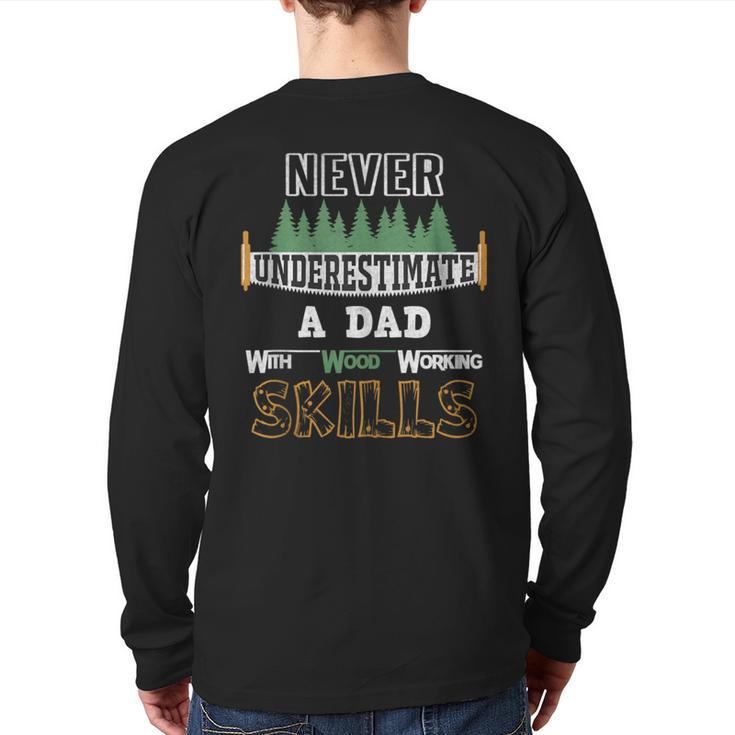 Never Underestimate A Dad With Wood Working Skills Back Print Long Sleeve T-shirt