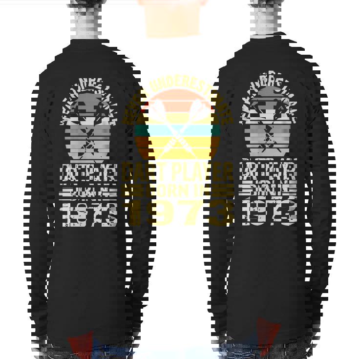 Never Underestimate Dart Player Born In 1973 Dart Darts Back Print Long Sleeve T-shirt