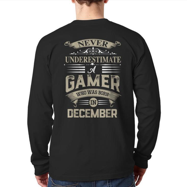 Never Underestimate A Gamer Who Was Born In December Back Print Long Sleeve T-shirt