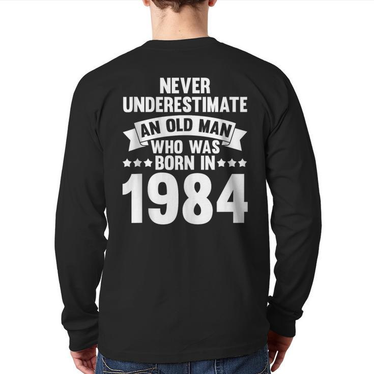 Never Underestimate Man Who Was Born In 1984 Born In 1984 Back Print Long Sleeve T-shirt