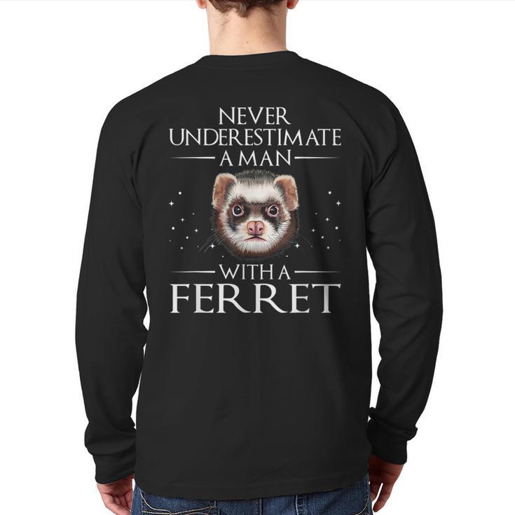 Never Underestimate A Man With A Ferret Ferret Daddy Back Print Long Sleeve T-shirt