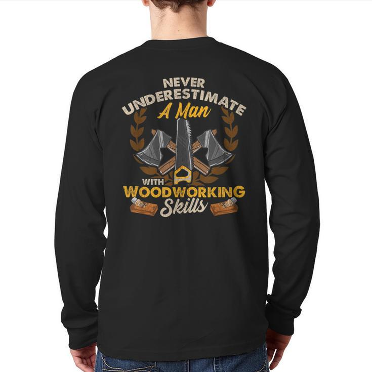Never Underestimate A Man With Woodworking Skills Back Print Long Sleeve T-shirt
