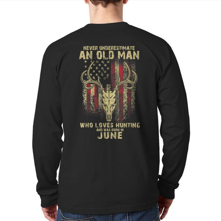 Never Underestimate An Old Man Loves Hunting Born In June Back Print Long Sleeve T-shirt