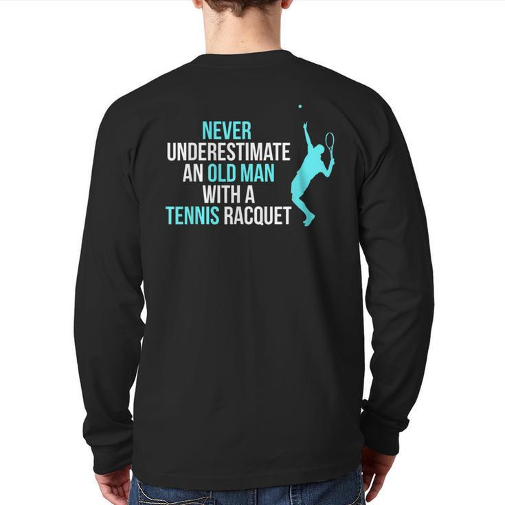 Never Underestimate An Old Man Tennis Racquet Sports Back Print Long Sleeve T-shirt