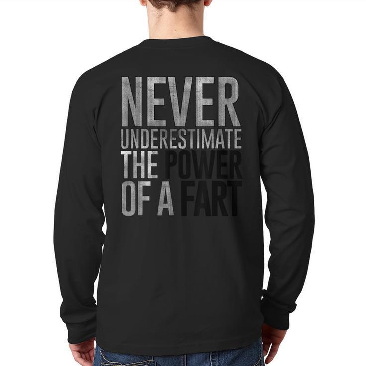 Never Underestimate The Power Of A Fart Soft Touch Back Print Long Sleeve T-shirt