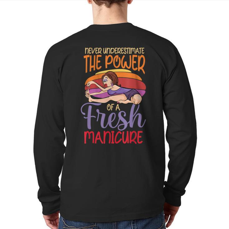 Never Underestimate The Power Of A Fresh Manicure Back Print Long Sleeve T-shirt