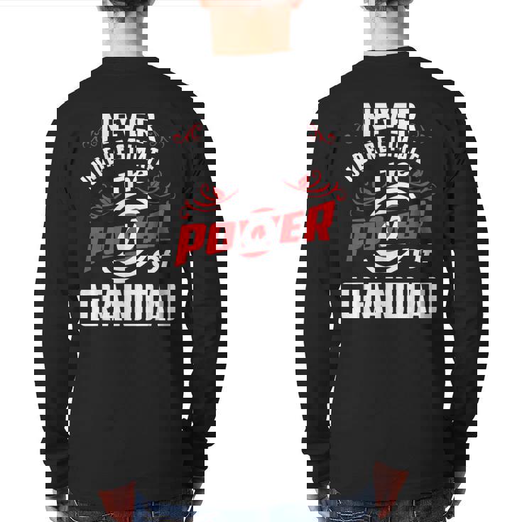 Never Underestimate The Power Of Granddad T Back Print Long Sleeve T-shirt