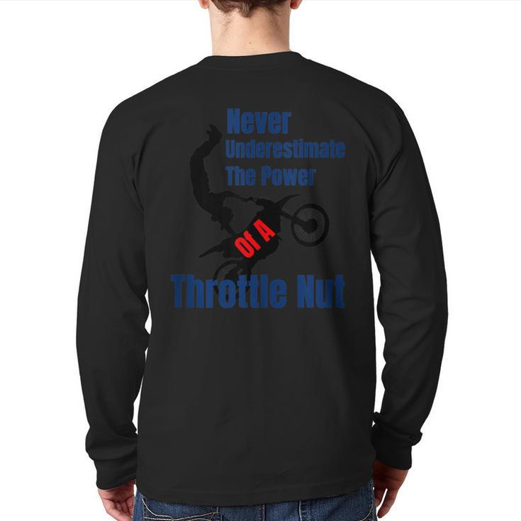 Never Underestimate The Power Of A Throttle Nut Back Print Long Sleeve T-shirt
