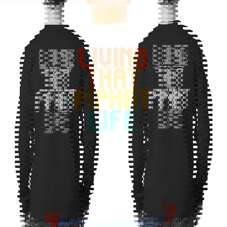 Vintage Living That Piphat Life Back Print Long Sleeve T-shirt