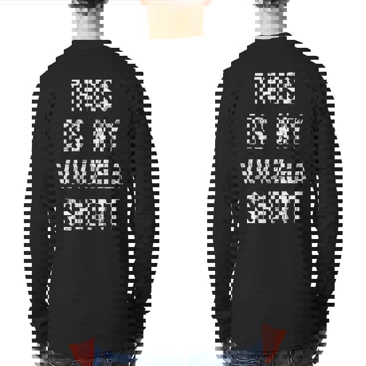 This Is My Vuvuzela Vuvuzela Player Back Print Long Sleeve T-shirt