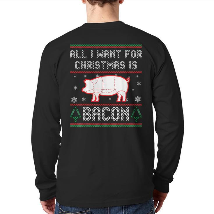 All I Want For Christmas Is Bacon Pig Ugly Christmas Sweater Back Print Long Sleeve T-shirt