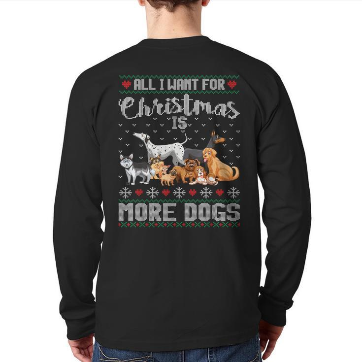 All I Want For Christmas Is More Dogs Ugly Xmas Sweater Back Print Long Sleeve T-shirt