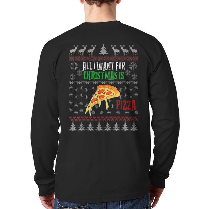 All I Want For Christmas Is Pizza Ugly Christmas Sweaters Back Print Long Sleeve T-shirt